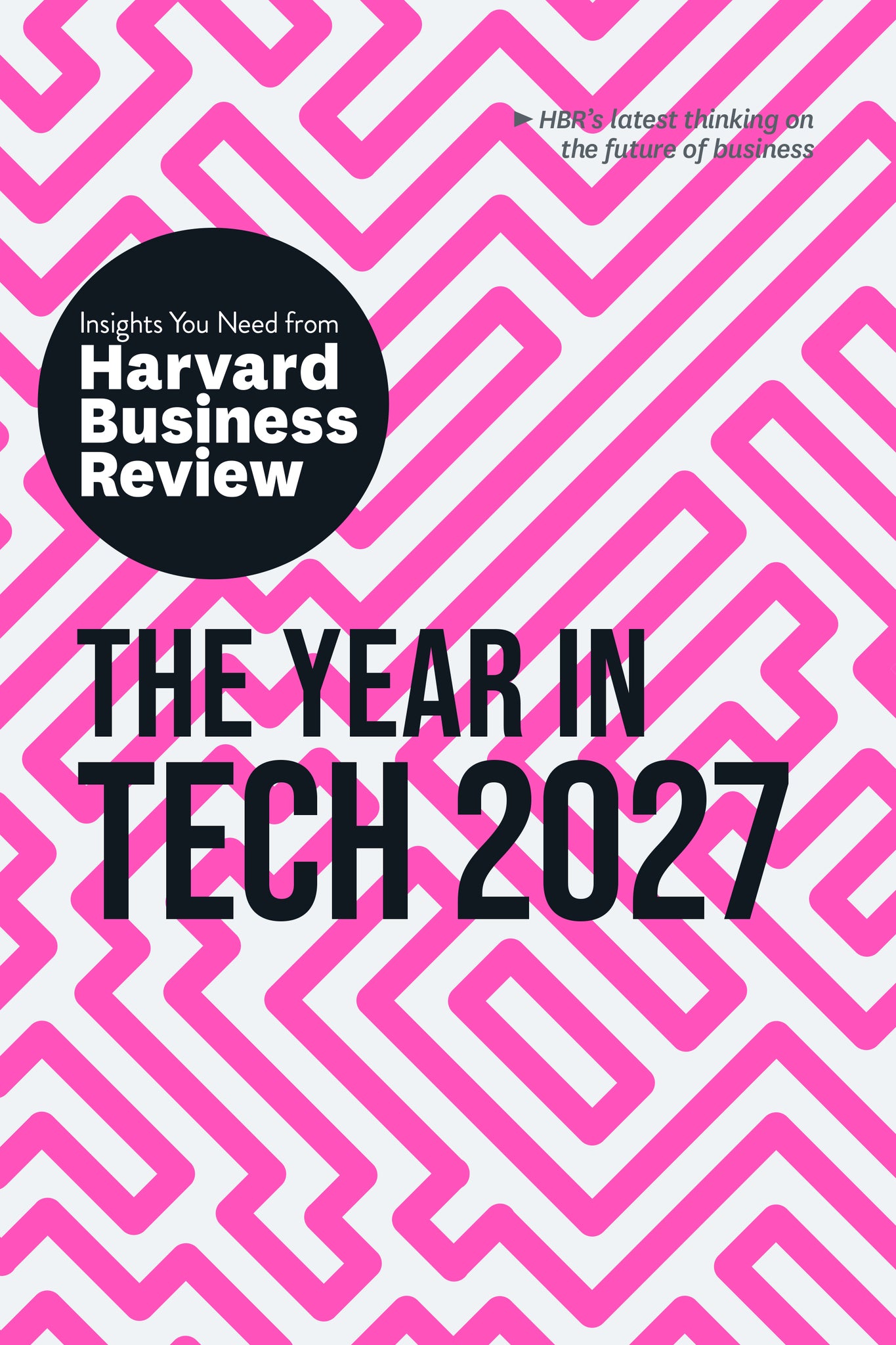 The Year in Tech, 2027: The Insights You Need from Harvard Business Review