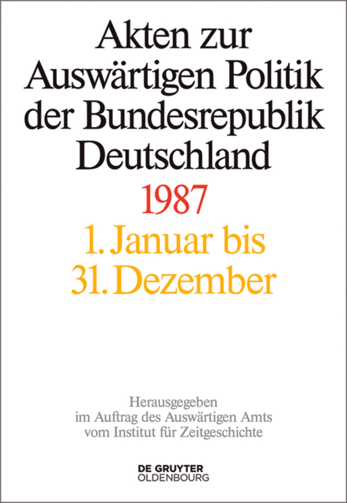Cover image for Akten zur Auswärtigen Politik der Bundesrepublik Deutschland 1987 ISBN 9783110549584