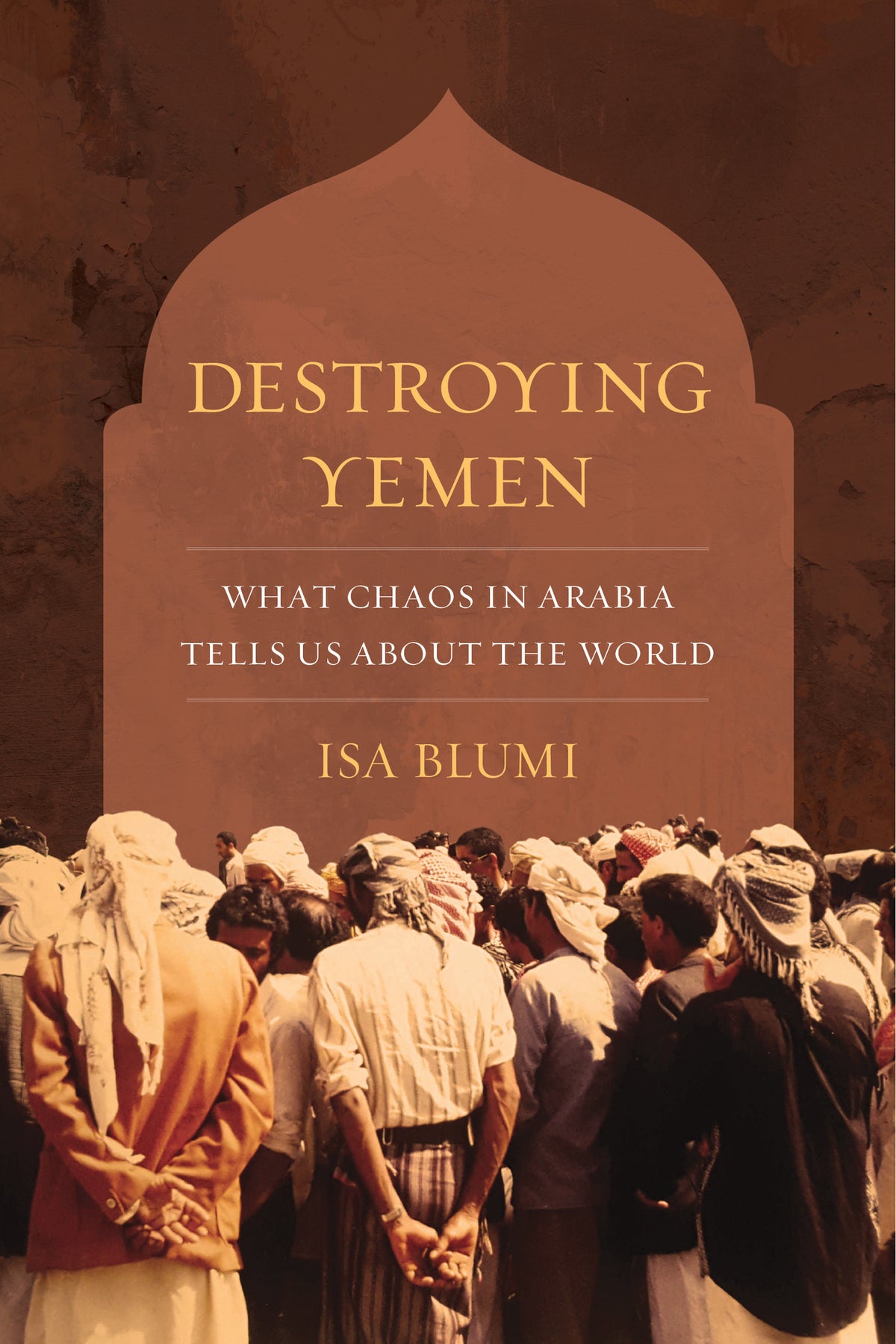Cover image for Destroying Yemen ISBN 9780520296145