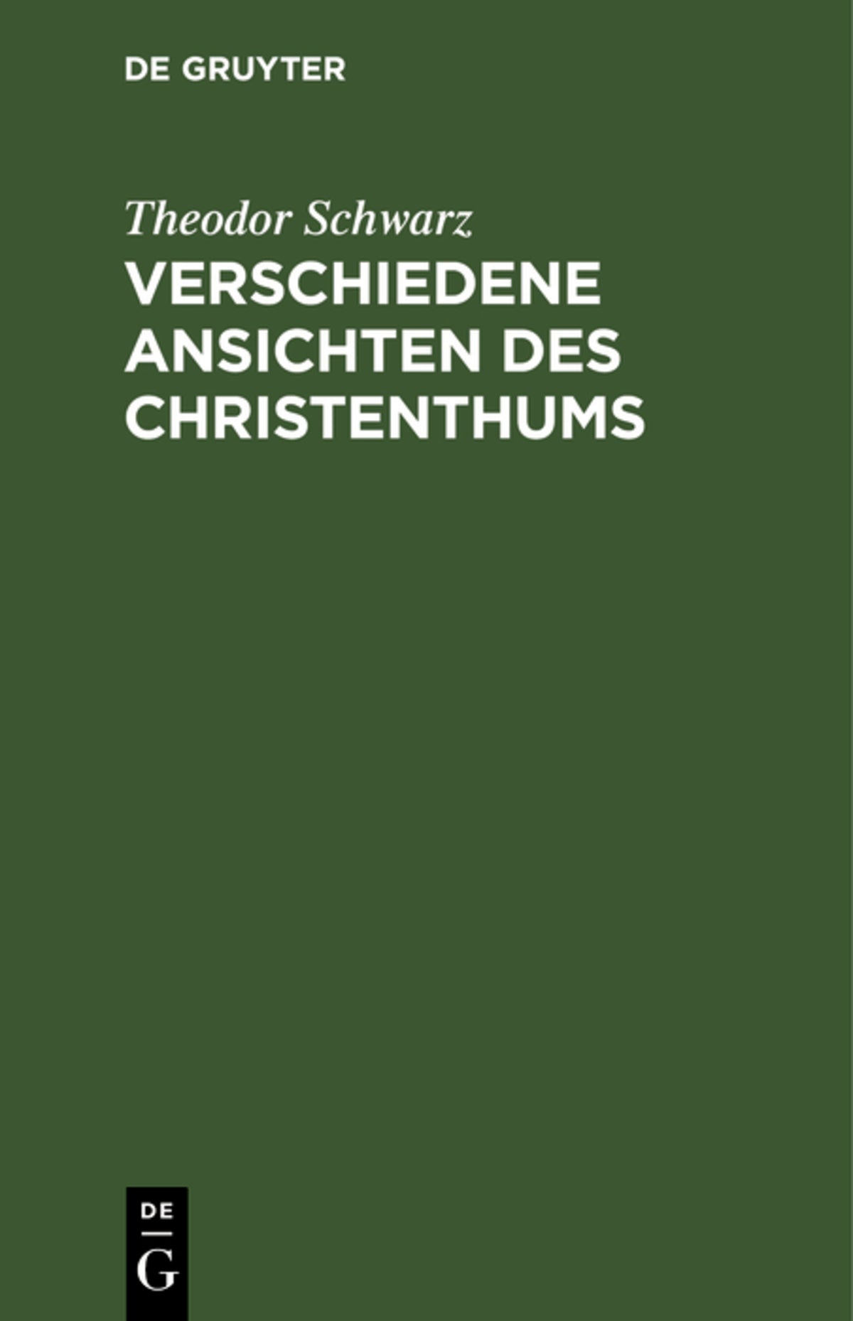 Cover image for Verschiedene Ansichten des Christenthums ISBN 9783111118758