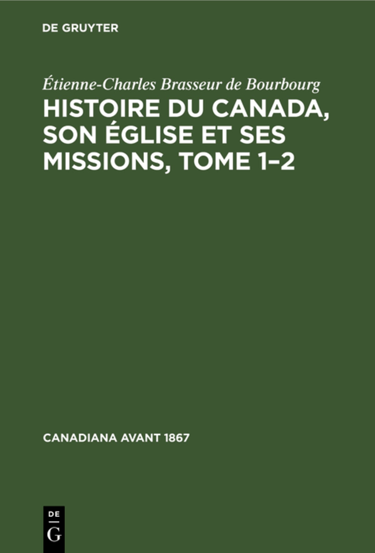 Histoire du Canada, son église et ses missions, Tome 1–2