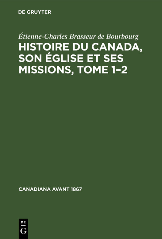 Histoire du Canada, son église et ses missions, Tome 1–2