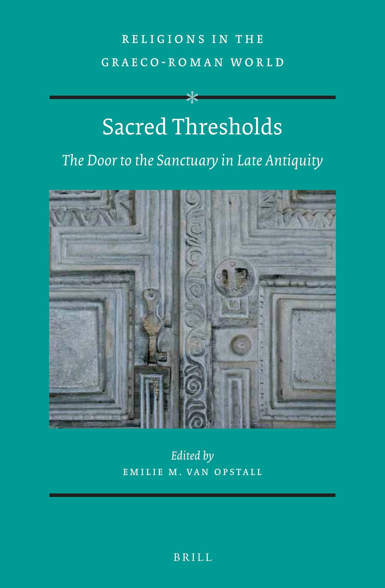 Sacred Thresholds: The Door to the Sanctuary in Late Antiquity