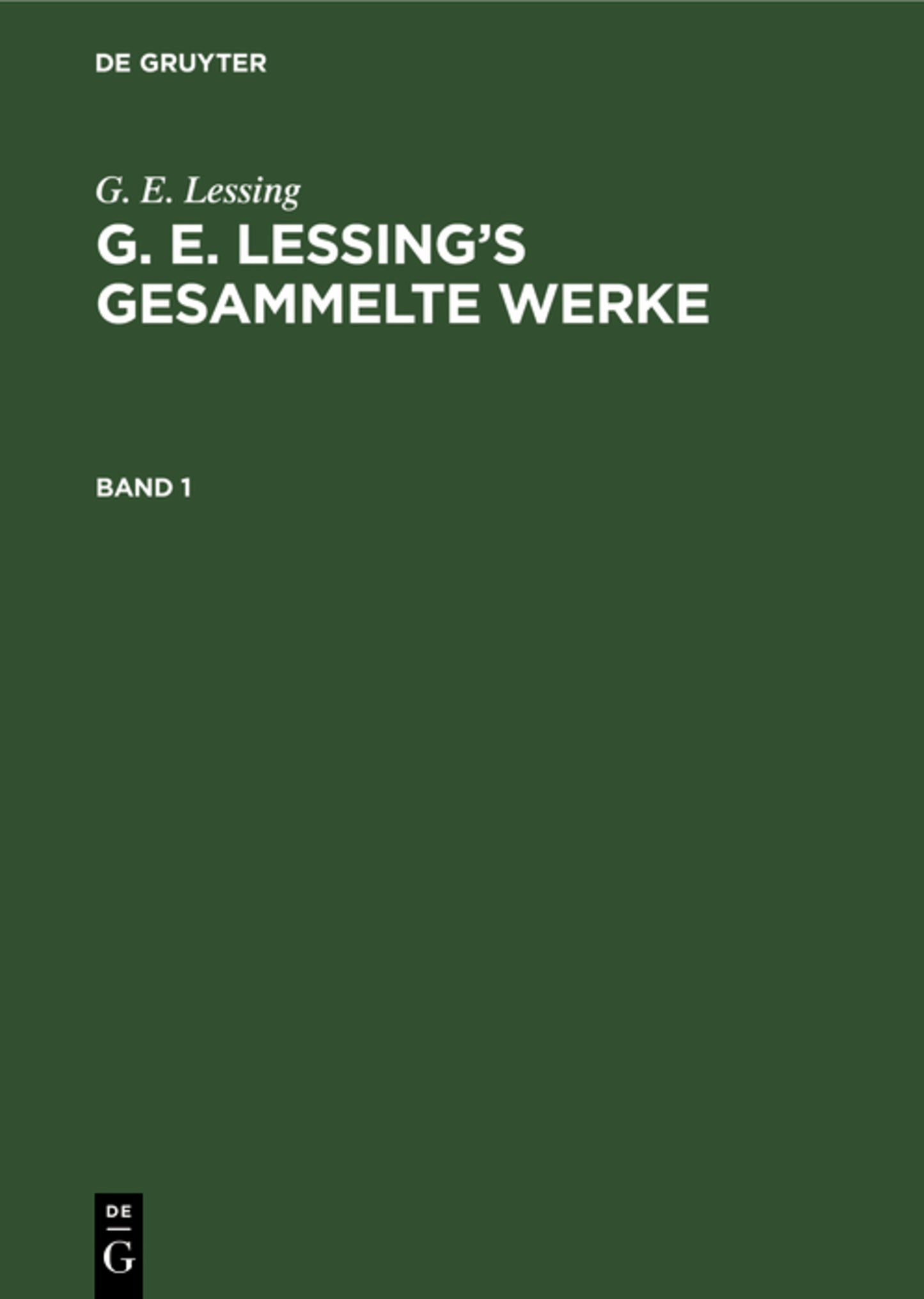 G. E. Lessing: G. E. Lessing’s gesammelte Werke. Band 1