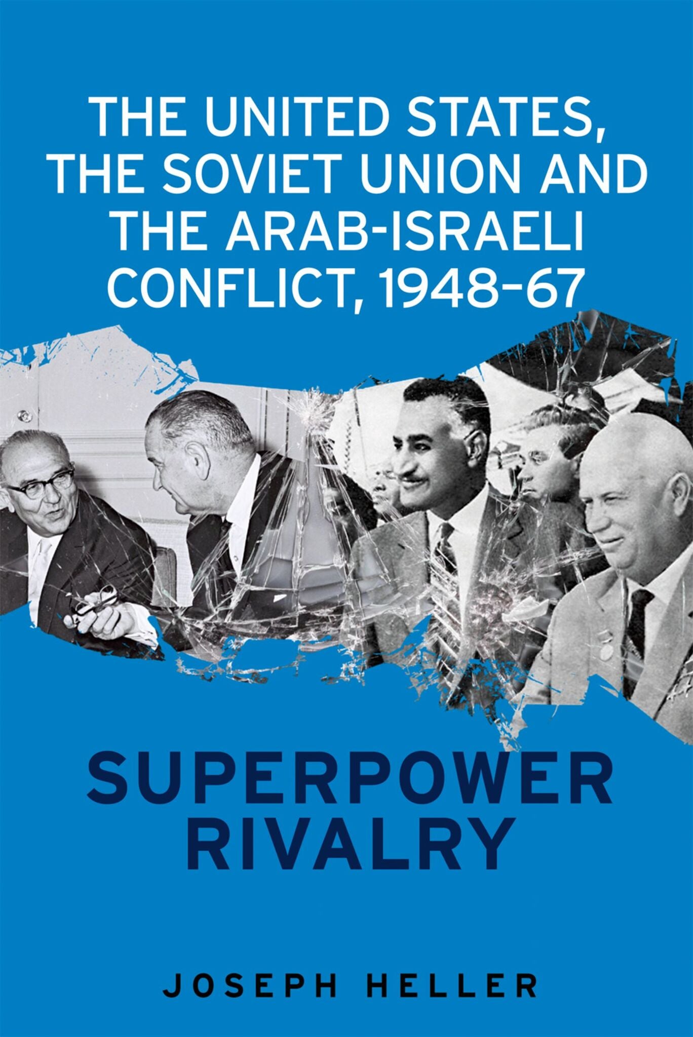 Cover image for The United States, the Soviet Union and the Arab-Israeli conflict, 1948–67 ISBN 9781526103826