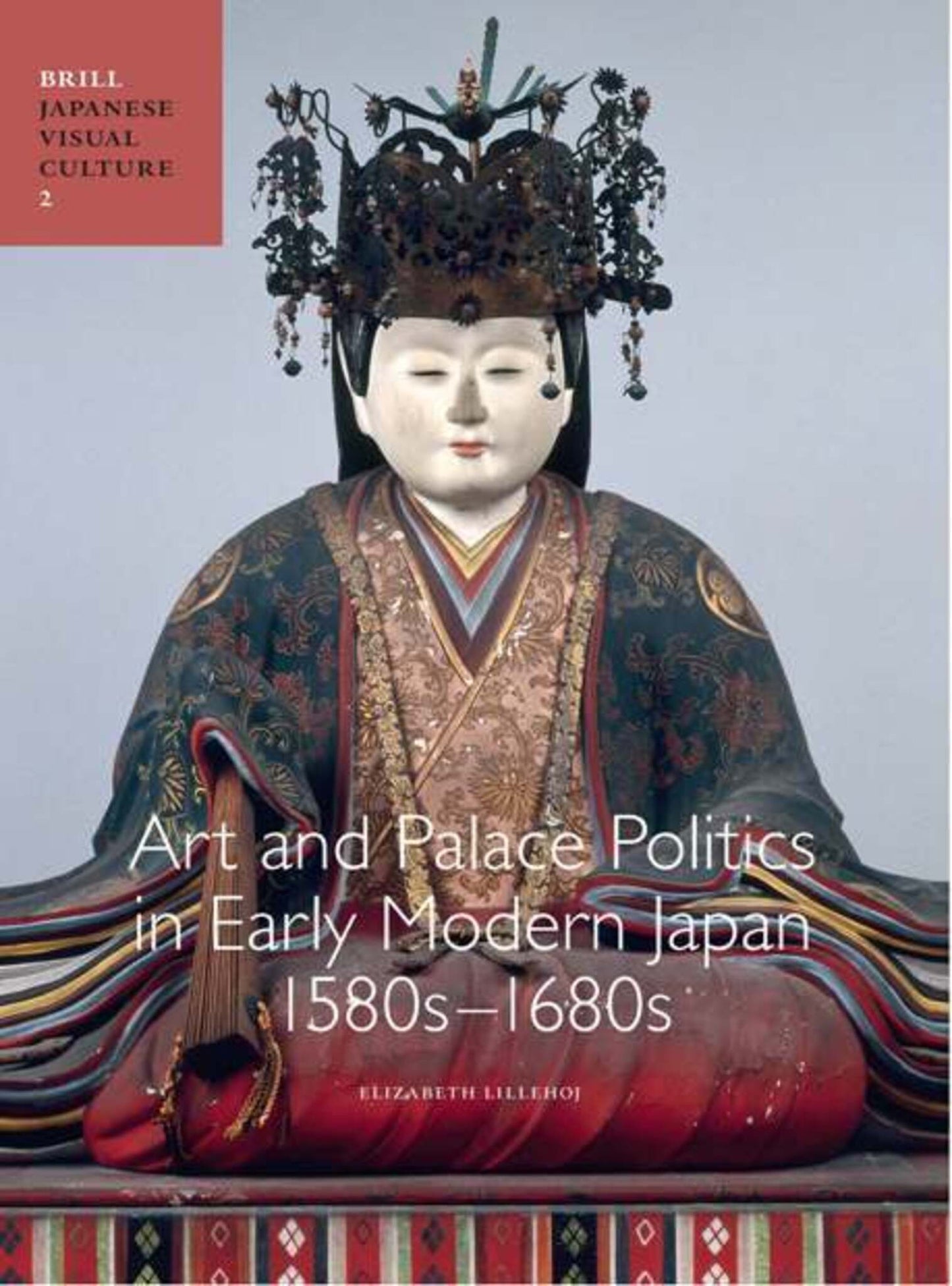 Art and Palace Politics in Early Modern Japan, 1580s-1680s