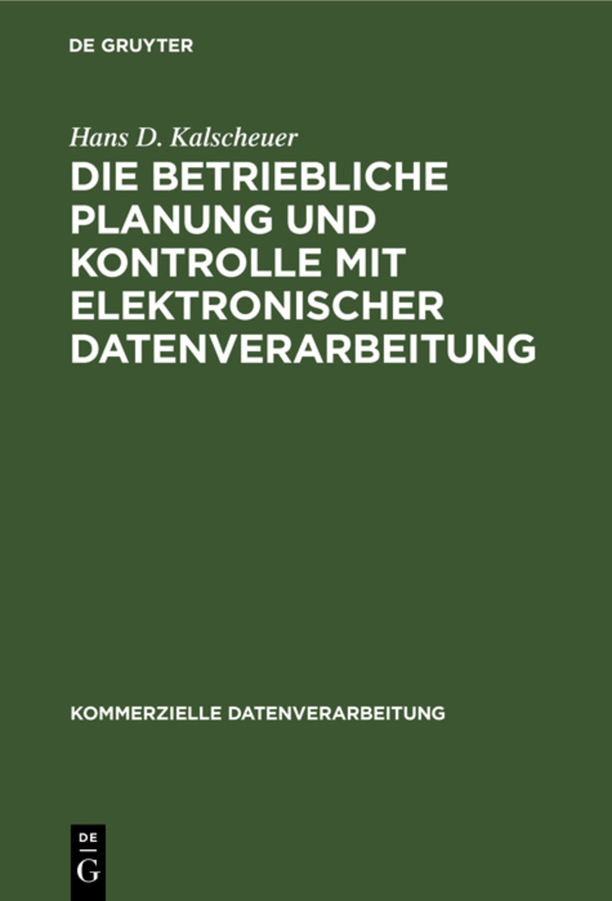Cover image for Die betriebliche Planung und Kontrolle mit elektronischer Datenverarbeitung ISBN 9783110035124