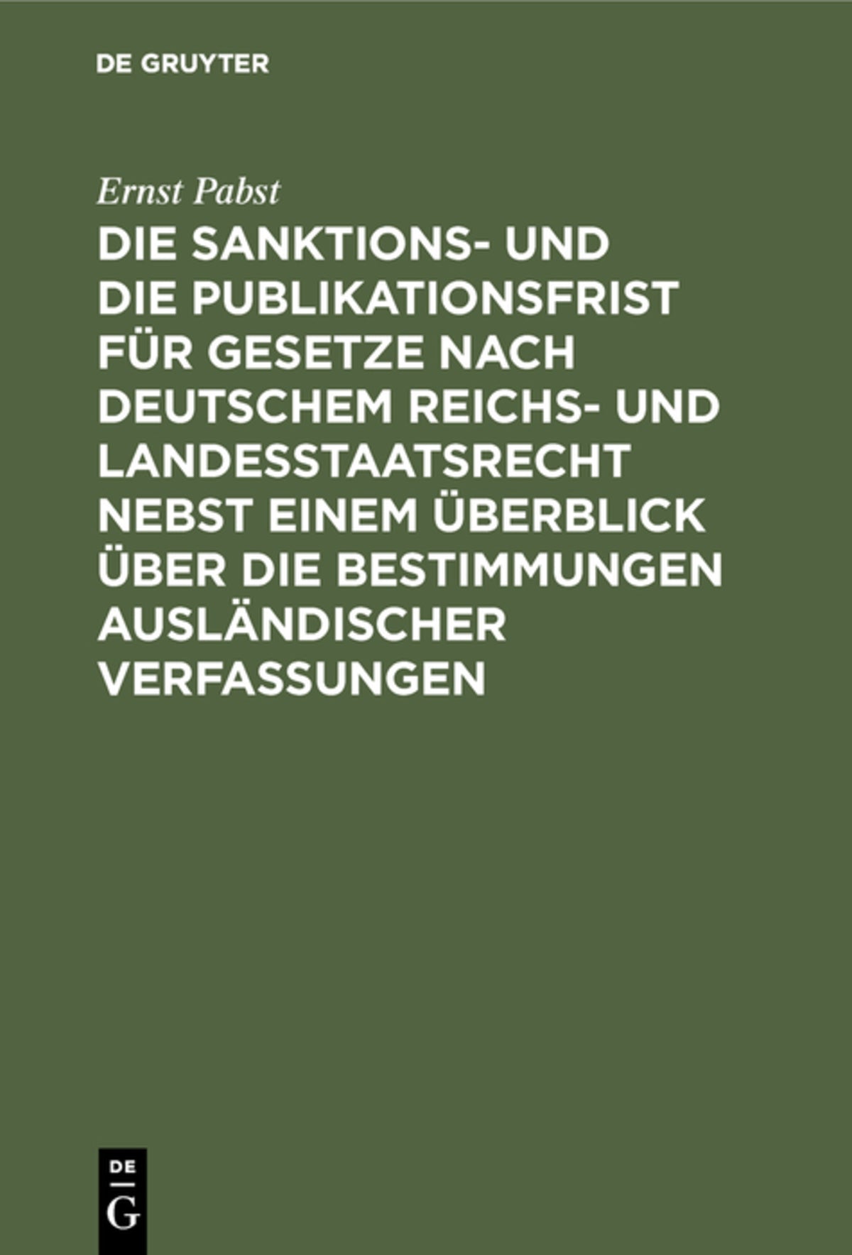 Cover image for Die Sanktions- und die Publikationsfrist für Gesetze nach deutschem Reichs- und Landesstaatsrecht nebst einem Überblick über die Bestimmungen ausländischer Verfassungen ISBN 9783111310480