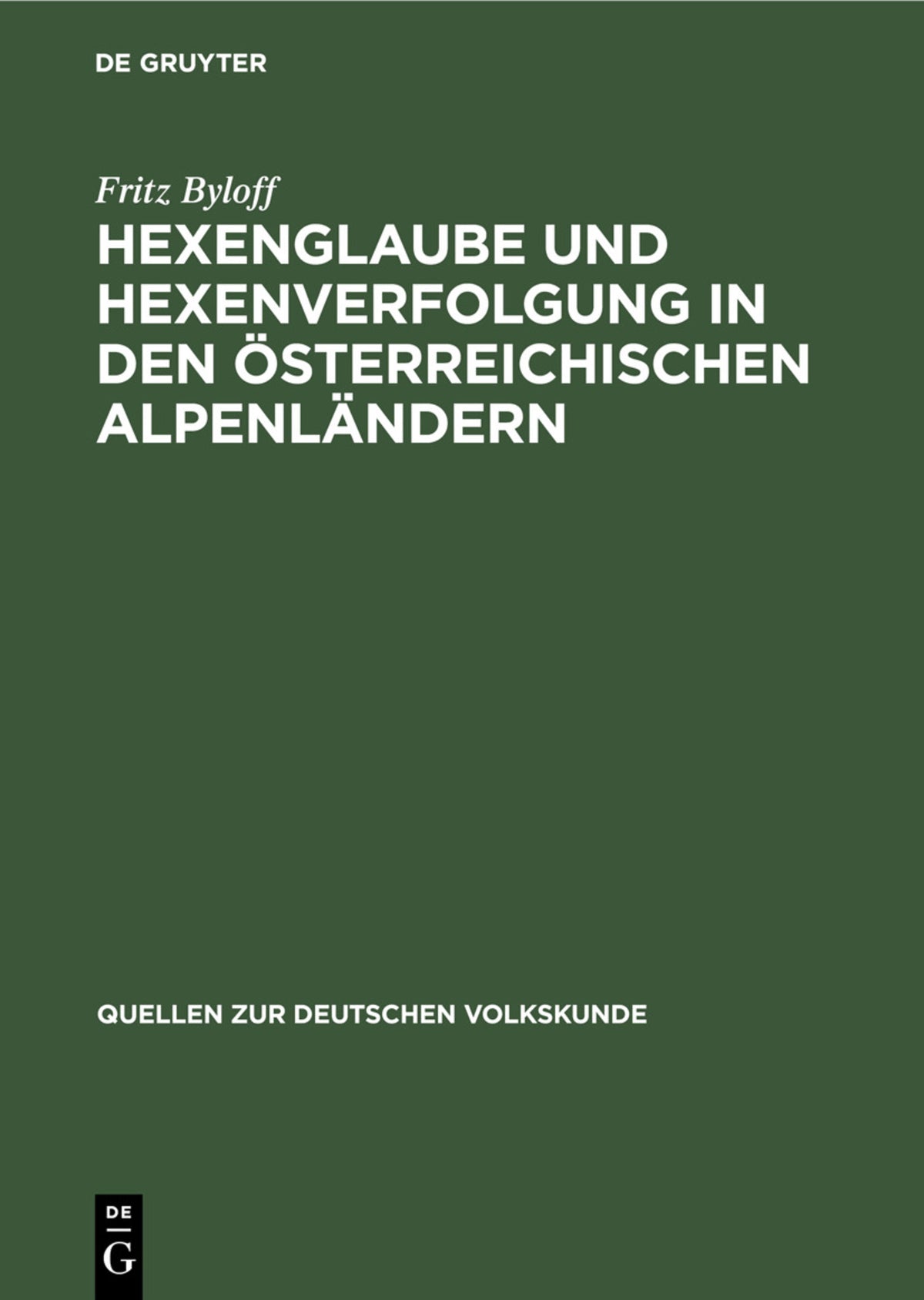 Hexenglaube und Hexenverfolgung in den österreichischen Alpenländern