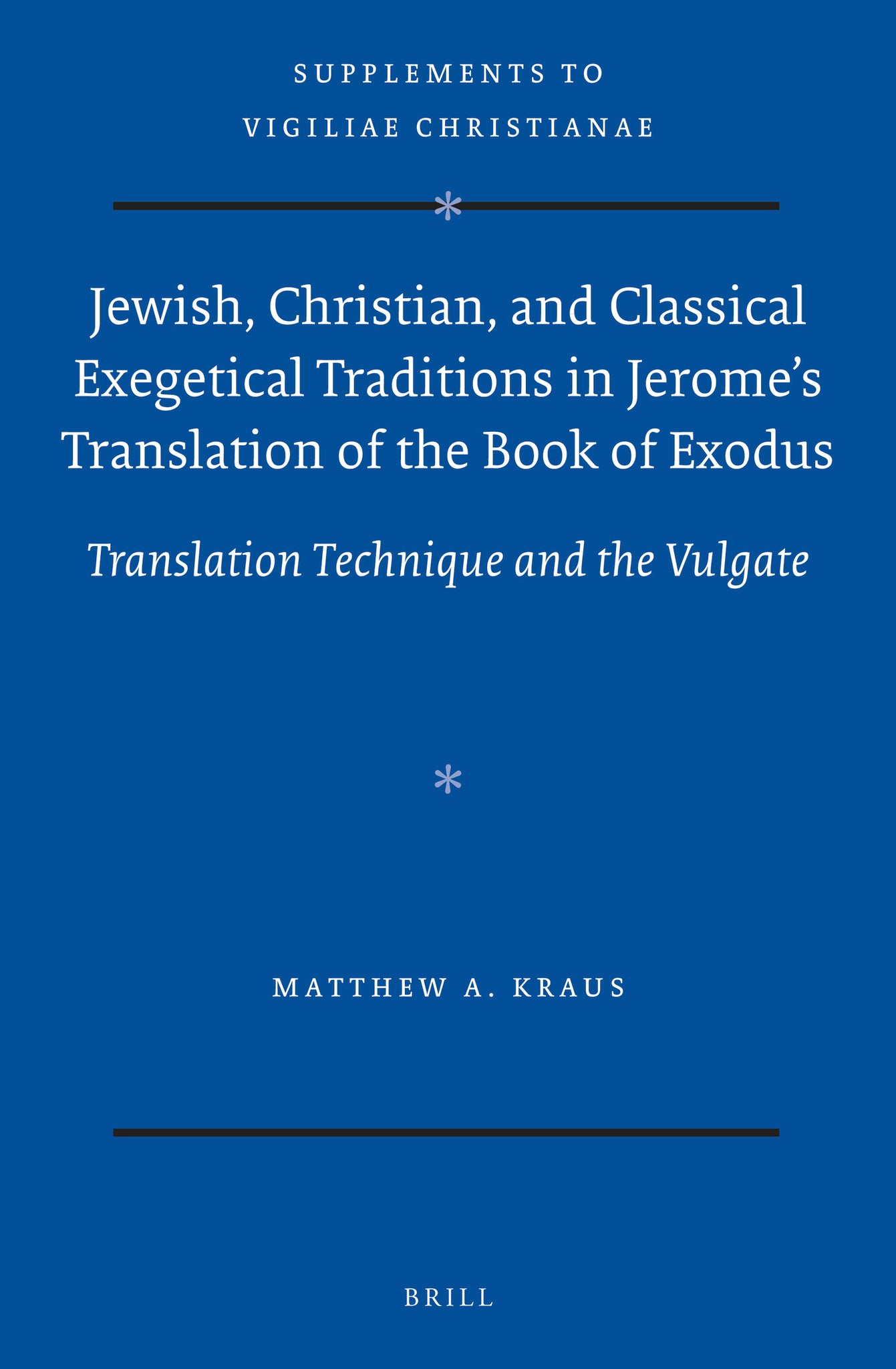 Jewish, Christian, and Classical Exegetical Traditions in Jerome’s Translation of the Book of Exodus