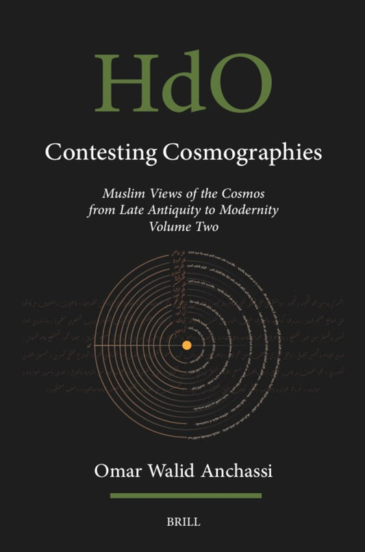 Contesting Cosmographies: Muslim Views of the Cosmos from Late Antiquity to Modernity