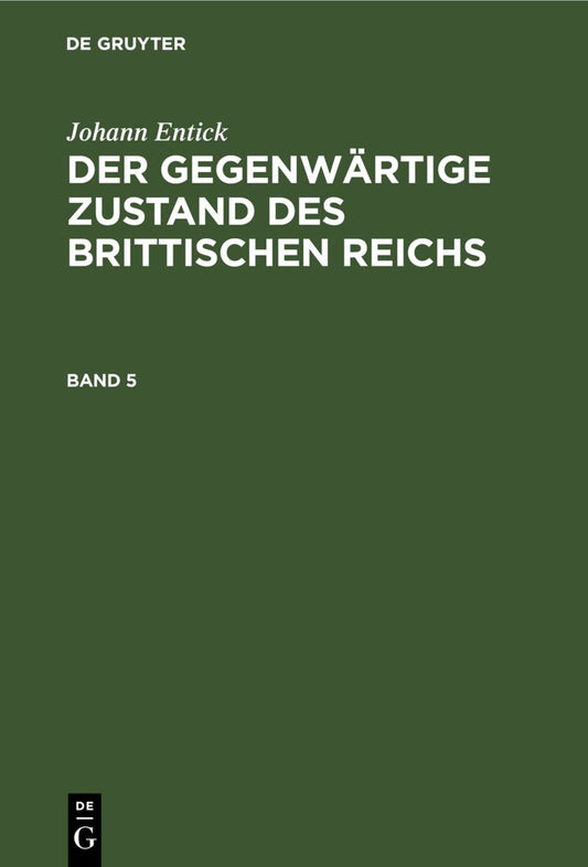 Johann Entick: Der gegenwärtige Zustand des brittischen Reichs. Band 5