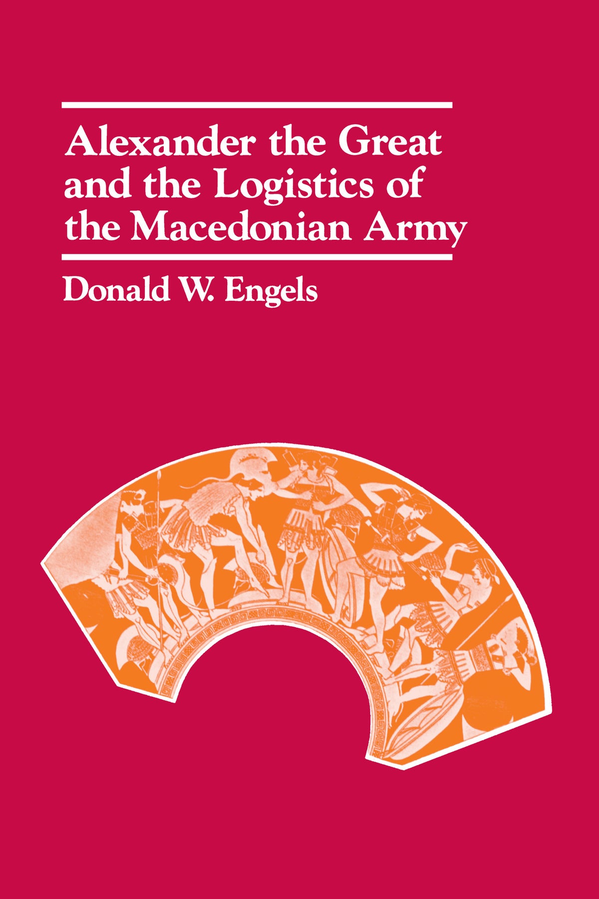 Cover image for Alexander the Great and the Logistics of the Macedonian Army ISBN 9780520352162