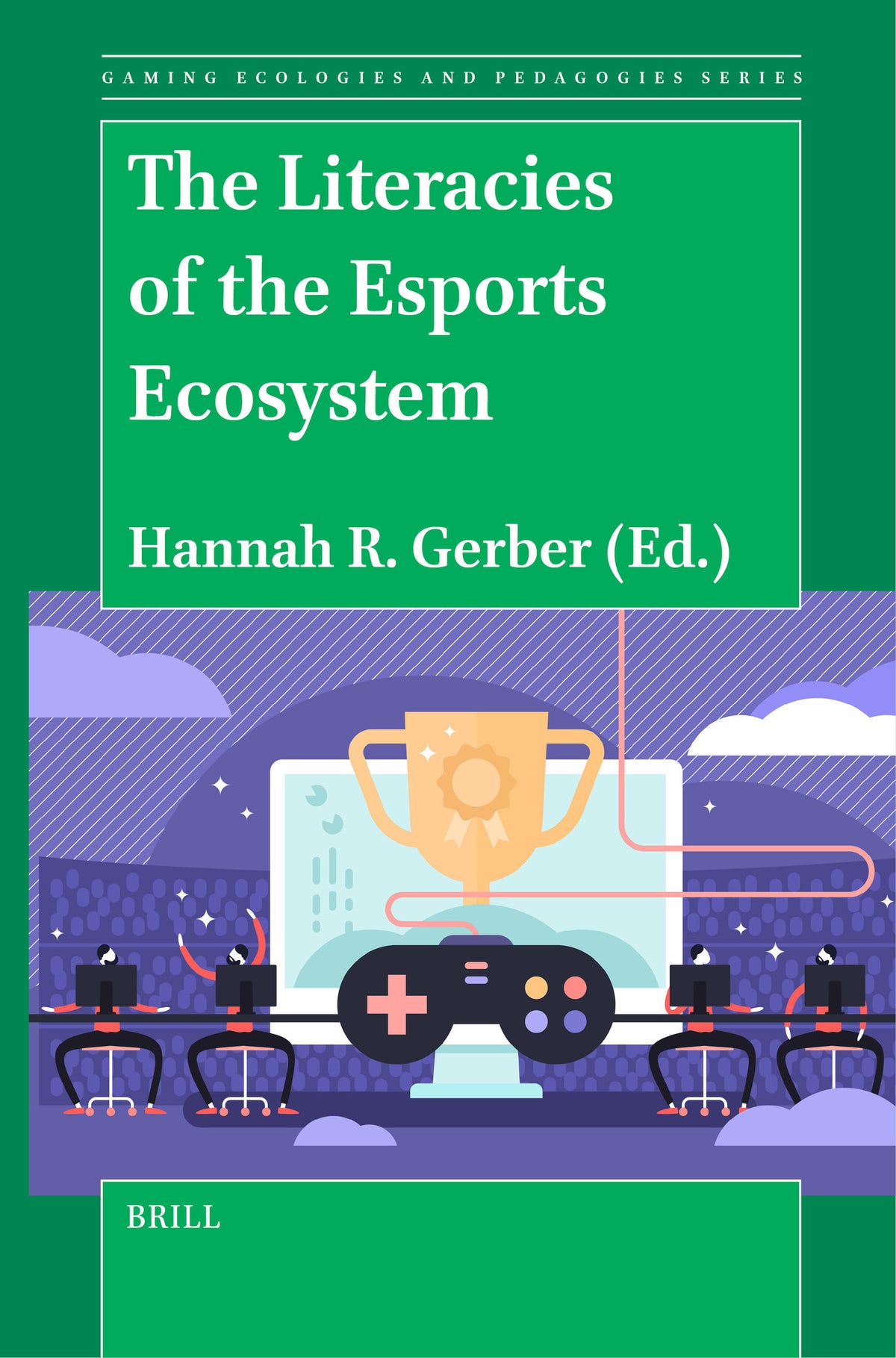 Cover image for The Literacies of the Esports Ecosystem ISBN 9789004689787