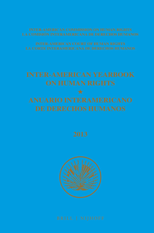 Inter-American Yearbook on Human Rights / Anuario Interamericano de Derechos Humanos, Volume 29 (2013) (3 VOLUME SET)