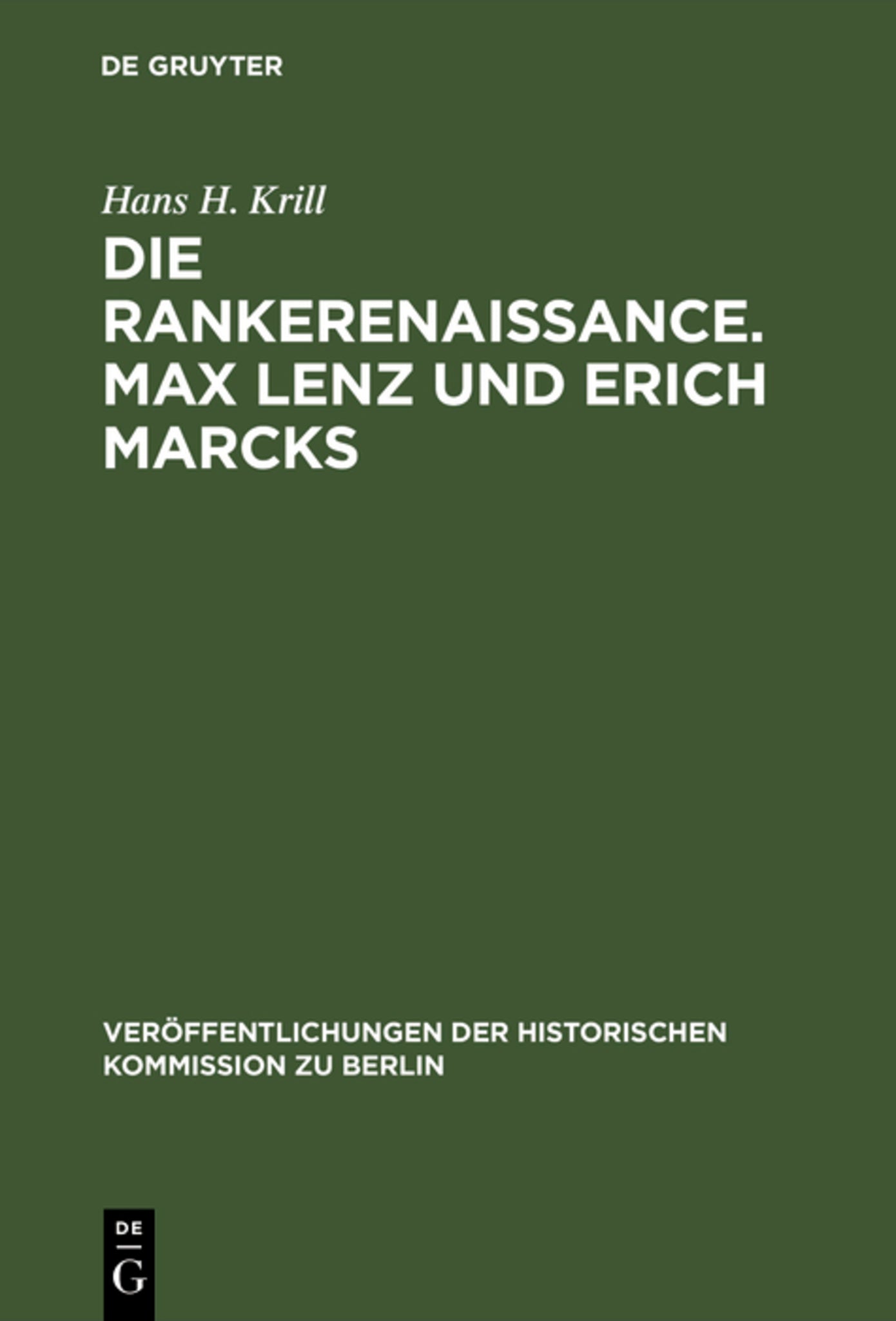 Die Rankerenaissance. Max Lenz und Erich Marcks