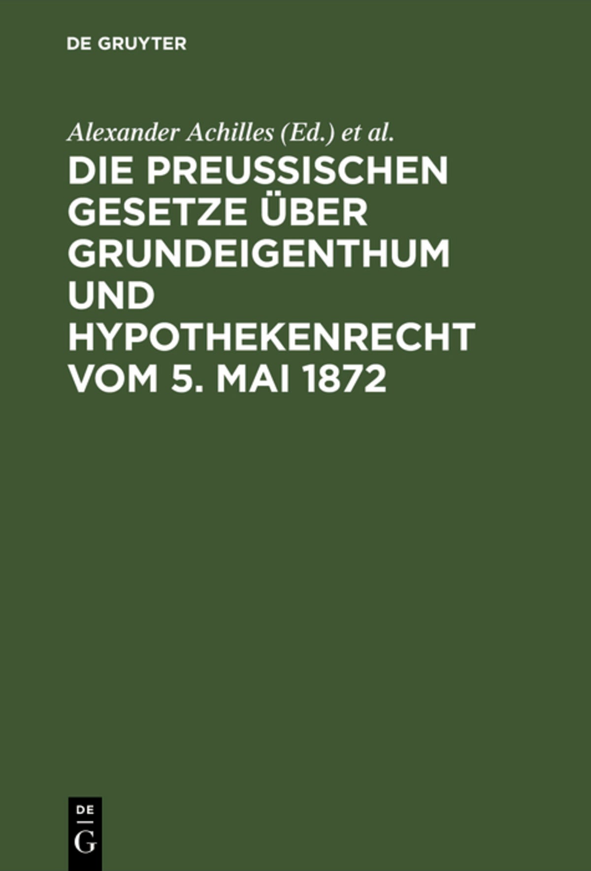 Cover image for Die preußischen Gesetze über Grundeigenthum und Hypothekenrecht vom 5. Mai 1872 ISBN 9783111162973
