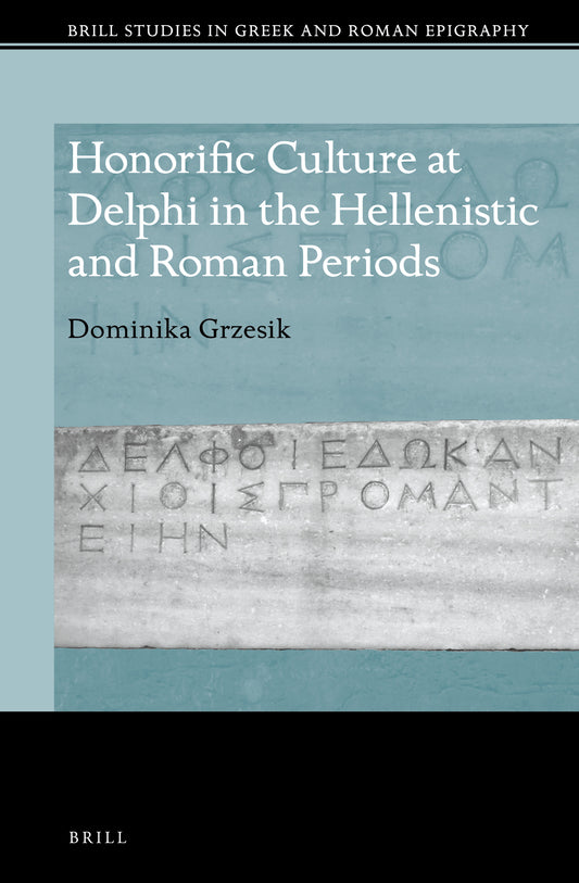 Honorific Culture at Delphi in the Hellenistic and Roman Periods