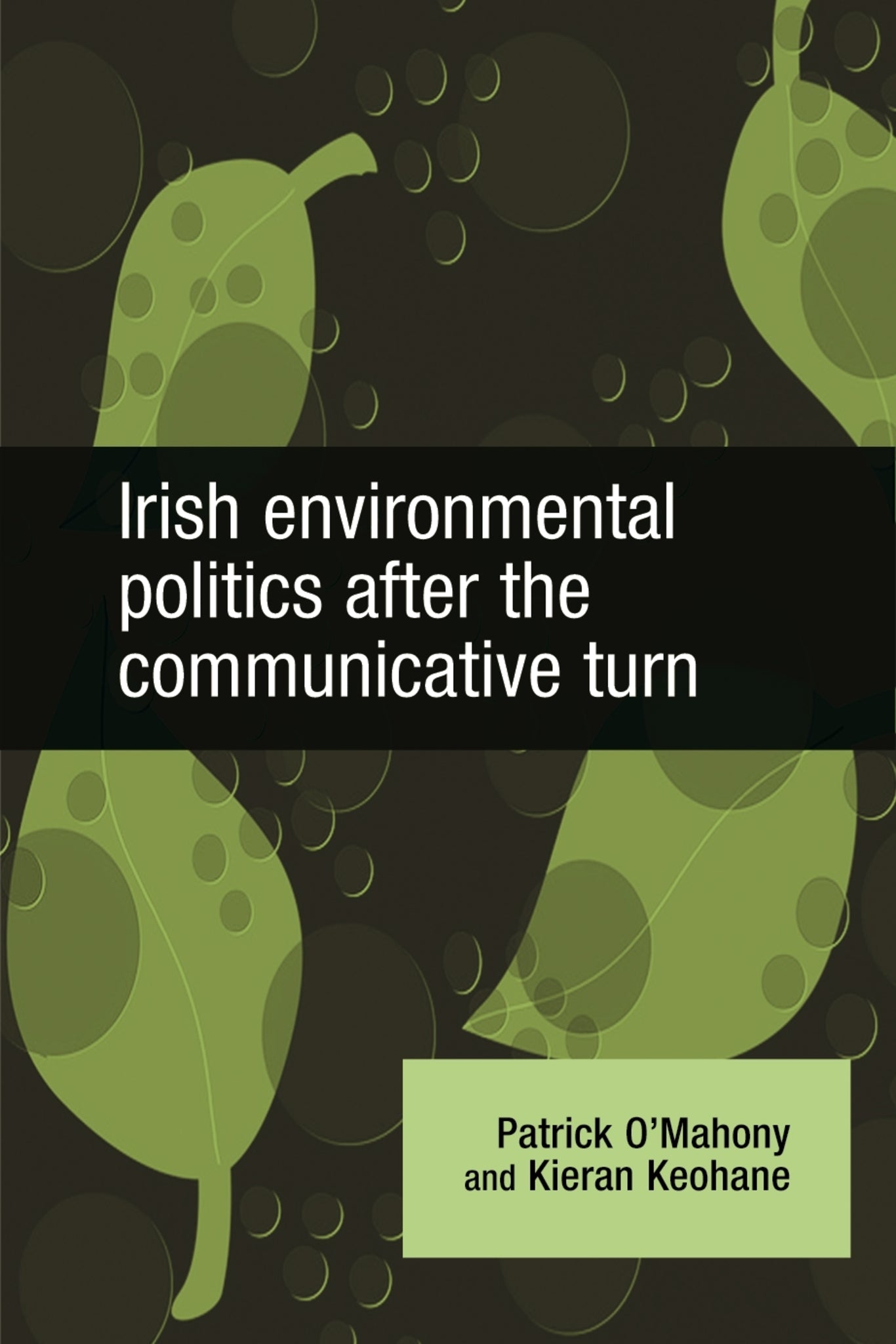 Cover image for Irish Environmental Politics After the Communicative Turn ISBN 9780719079153