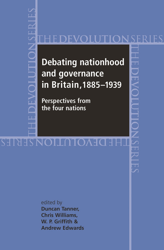 Debating nationhood and governance in Britain, 1885–1939