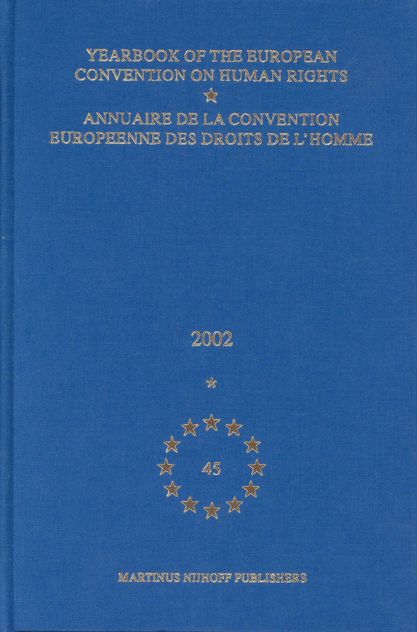Yearbook of the European Convention on Human Rights/Annuaire de la convention europeenne des droits de l'homme, Volume 45 (2002)