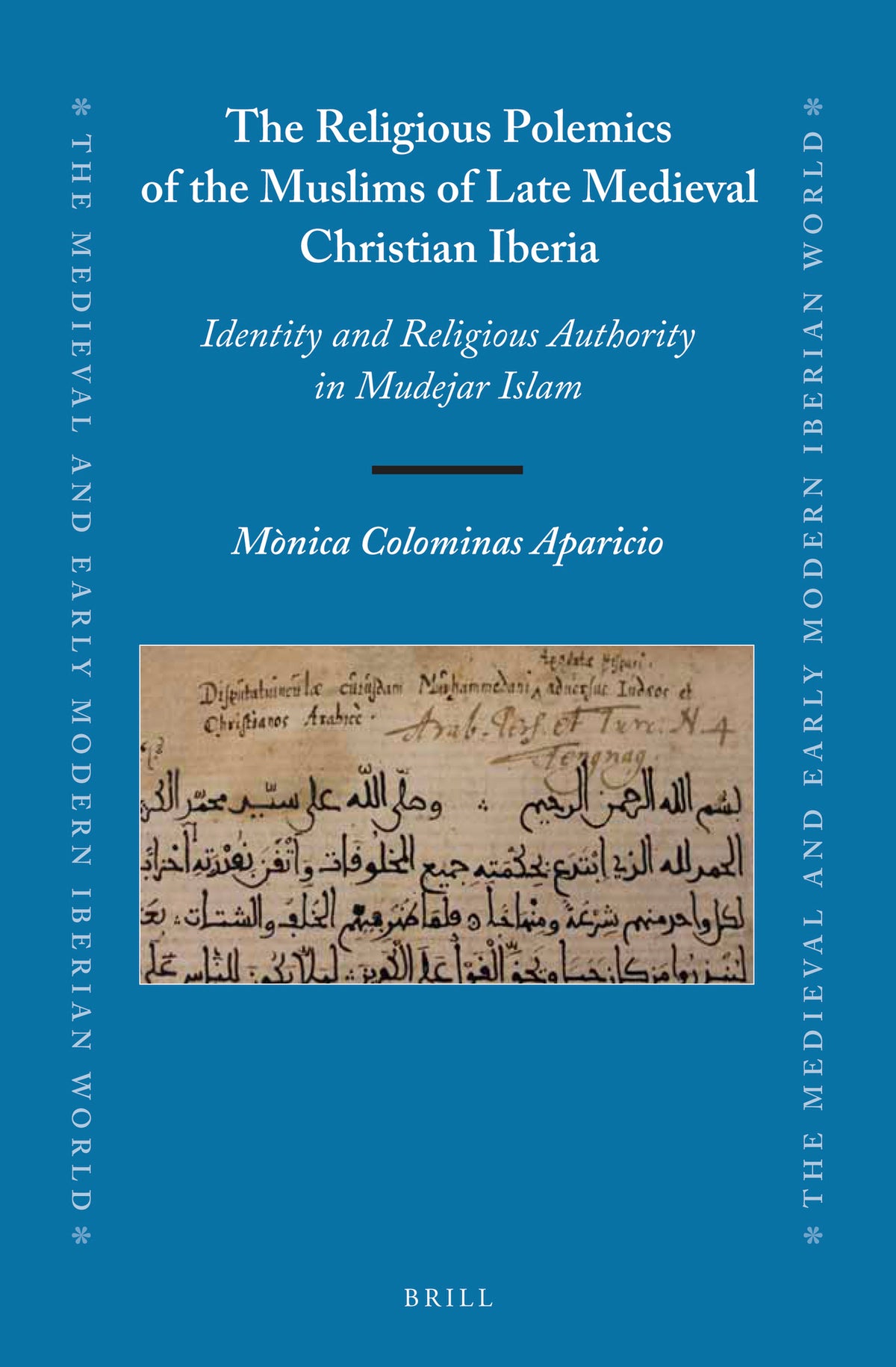 Cover image for The Religious Polemics of the Muslims of Late Medieval Christian Iberia ISBN 9789004346352