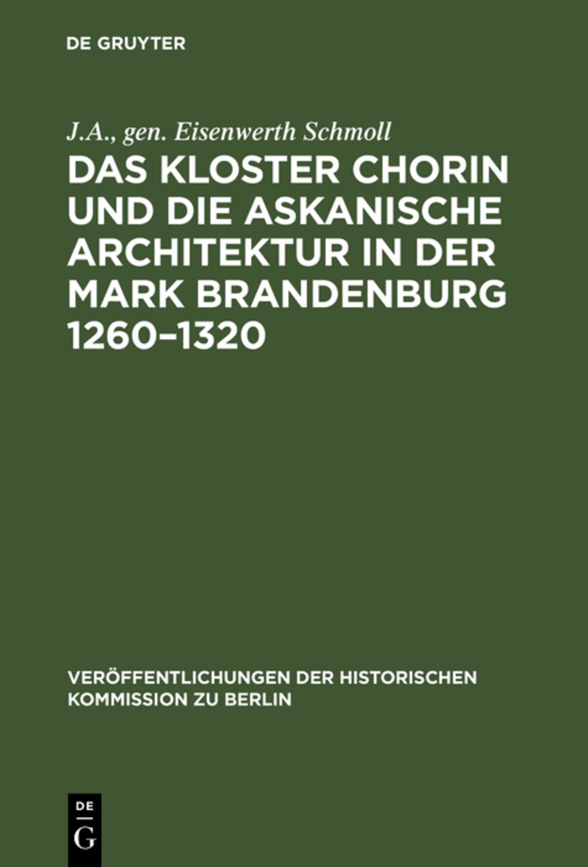 Cover image for Das Kloster Chorin und die askanische Architektur in der Mark Brandenburg 1260–1320 ISBN 9783110004465