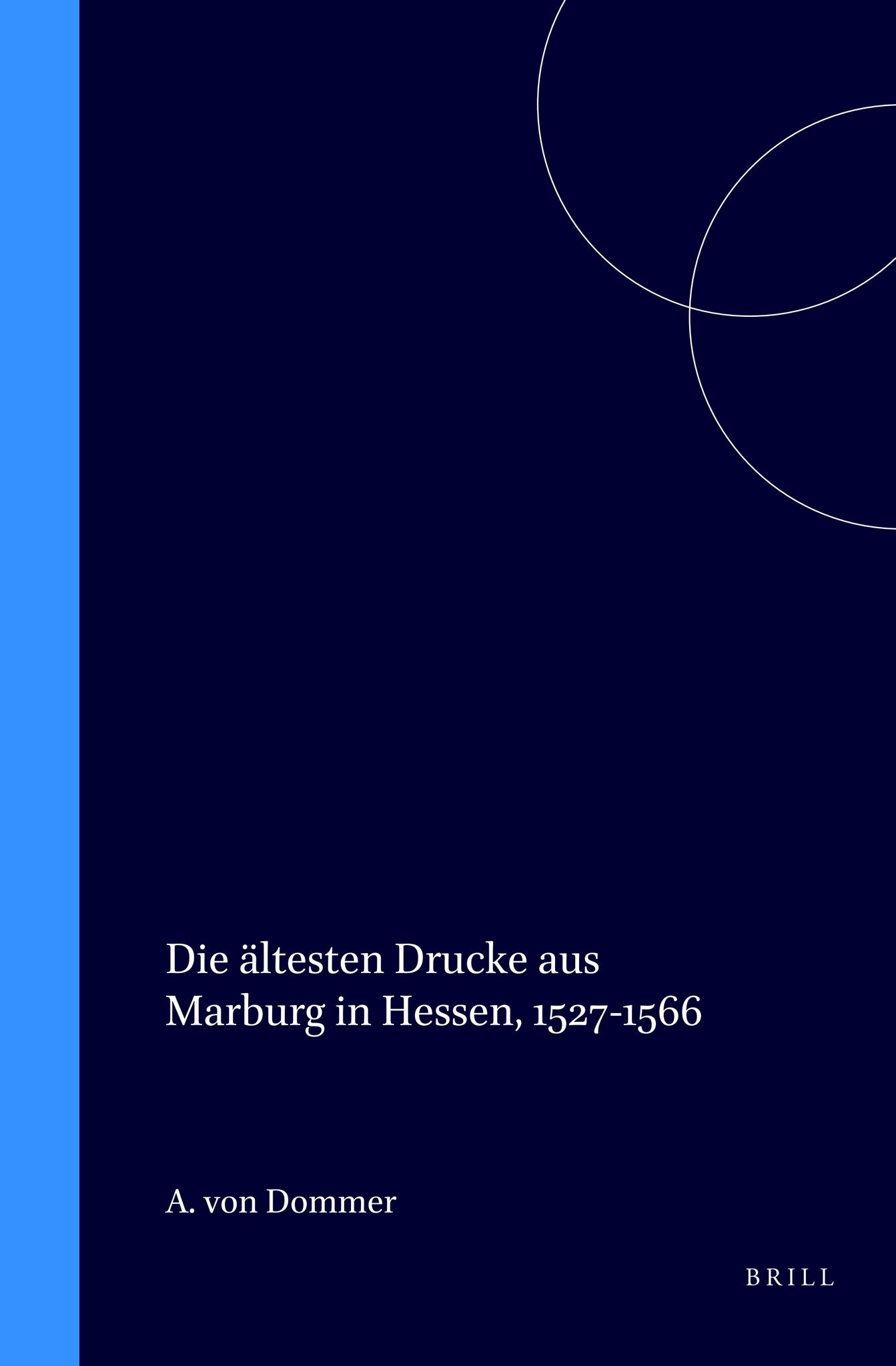 Die ältesten Drucke aus Marburg in Hessen, 1527-1566