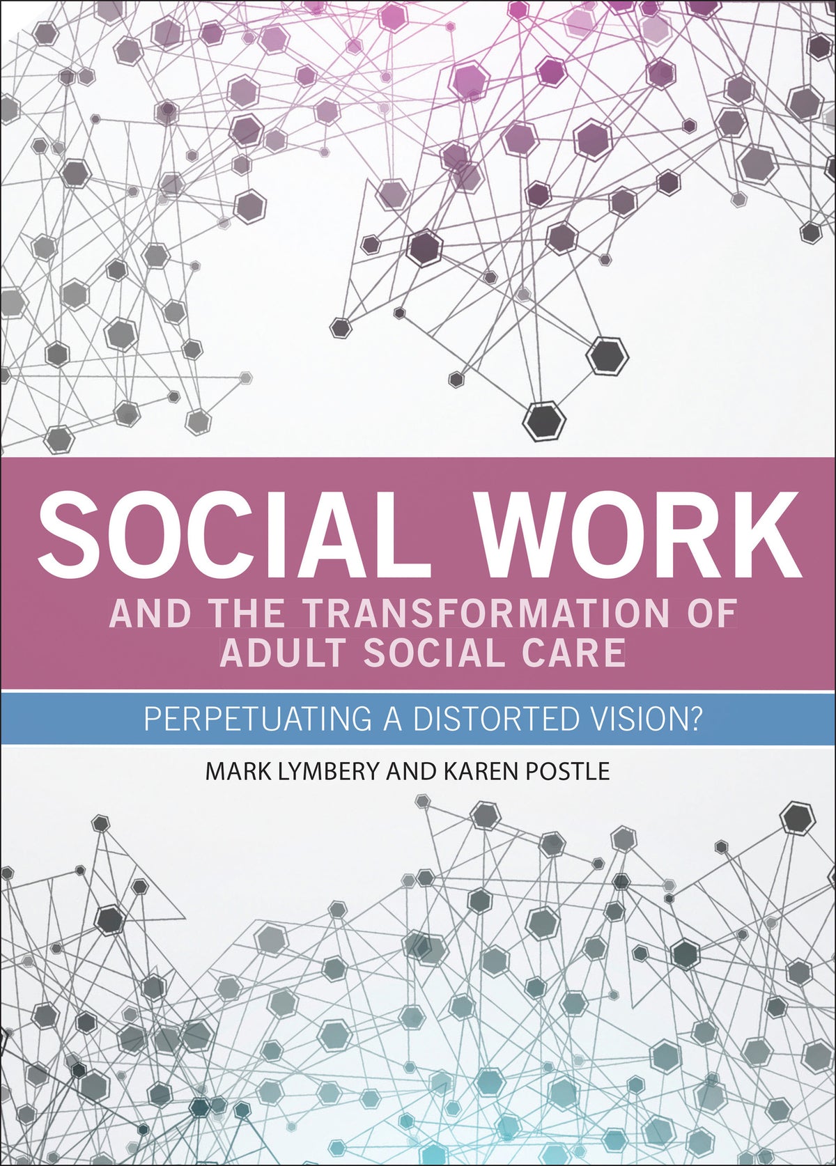 Cover image for Social Work and the Transformation of Adult Social Care ISBN 9781447310419