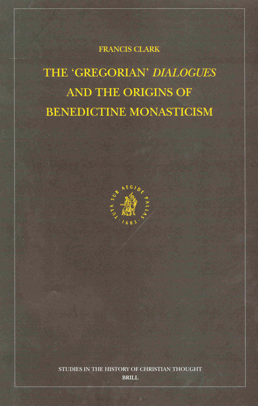 The "Gregorian" Dialogues and the Origins of Benedictine Monasticism