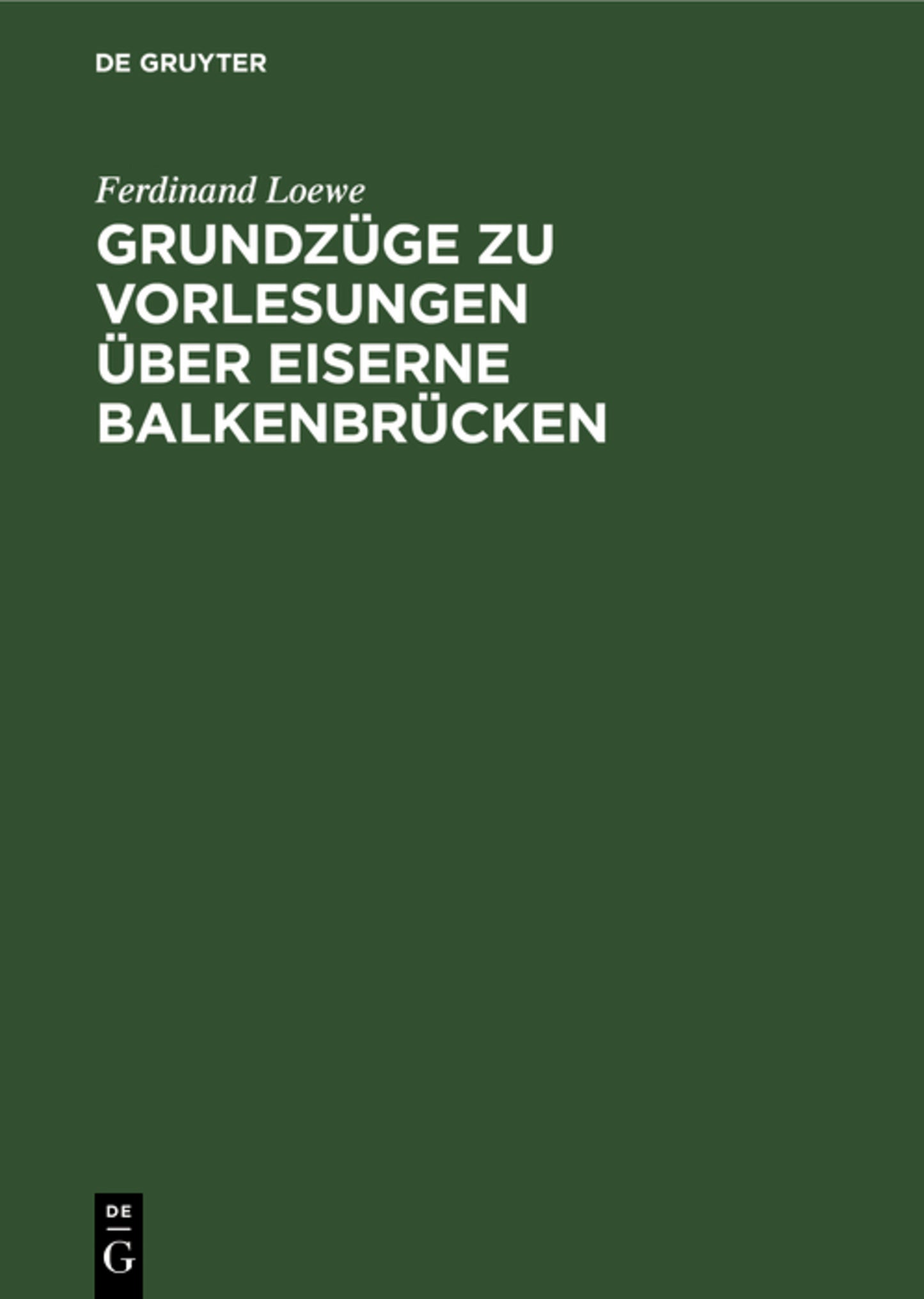 Grundzüge zu Vorlesungen über Eiserne Balkenbrücken