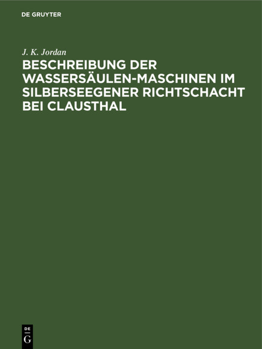 Beschreibung der Wassersäulen-Maschinen im Silberseegener Richtschacht bei Clausthal