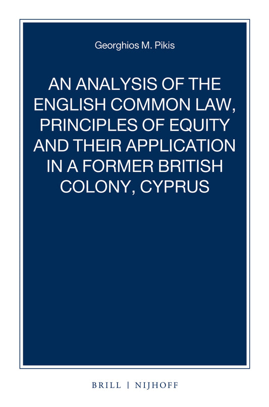 An Analysis of the English Common Law, Principles of Equity and their Application in a former British Colony, Cyprus