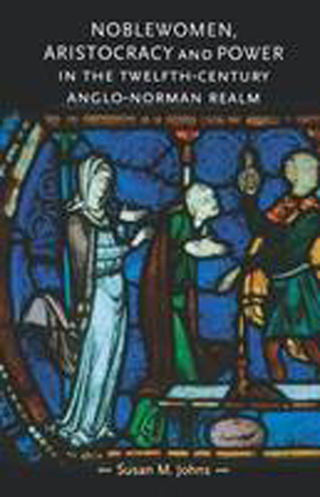 Cover image for Noblewomen, aristocracy and power in the twelfth-century Anglo-Norman realm ISBN 9780719063053
