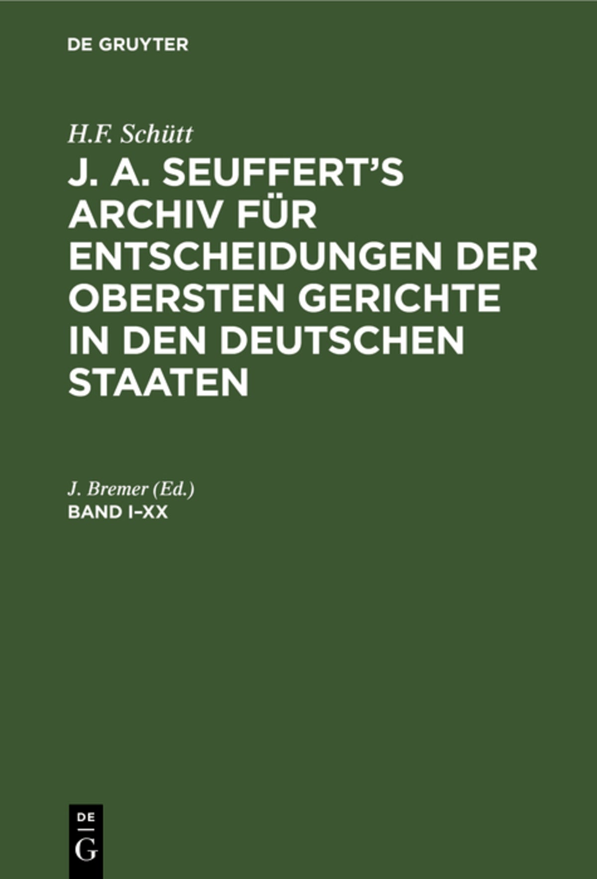 H.F. Schütt: J. A. Seuffert’s Archiv für Entscheidungen der obersten Gerichte in den deutschen Staaten. Band I–XX