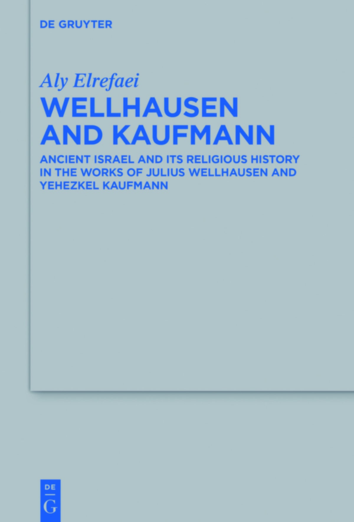 Cover image for Wellhausen and Kaufmann ISBN 9783110452129