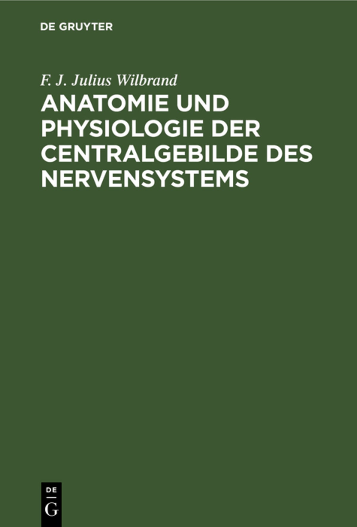 Cover image for Anatomie und Physiologie der Centralgebilde des Nervensystems ISBN 9783111284002