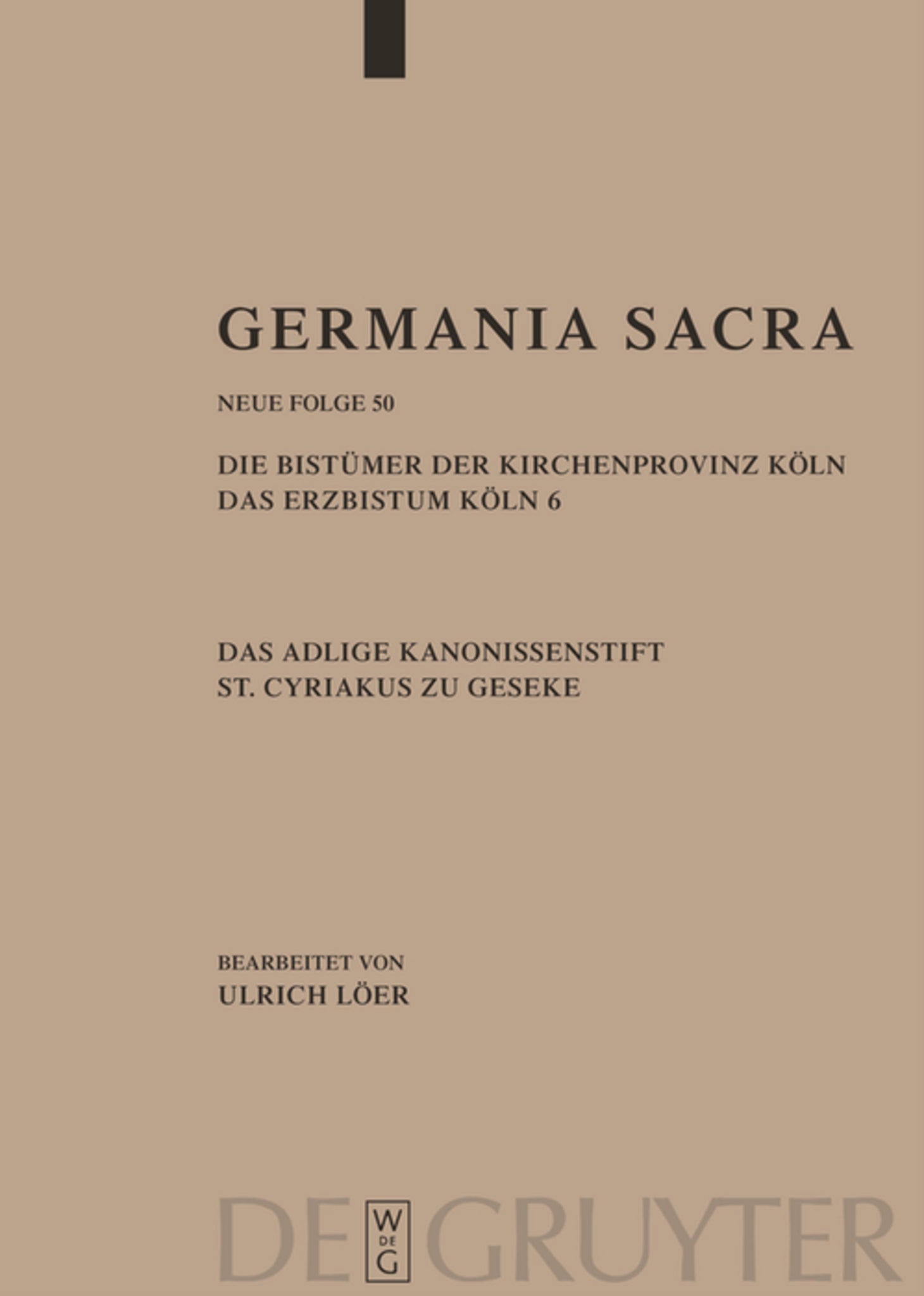 Die Bistümer der Kirchenprovinz Köln. Das Erzbistum Köln 6. Das adelige Kanonissenstift St. Cyriakus zu Geseke