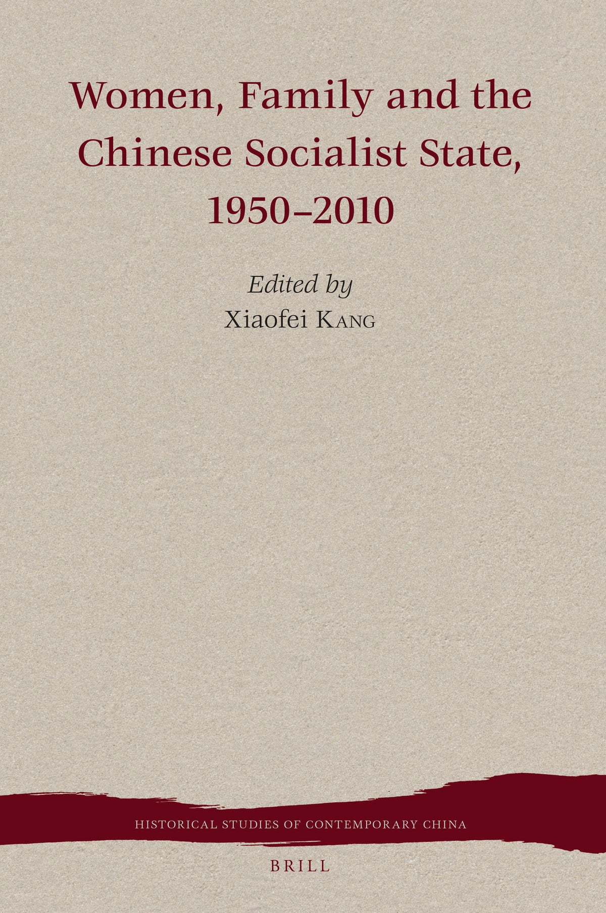 Cover image for Women, Family and the Chinese Socialist State, 1950-2010 ISBN 9789004415928