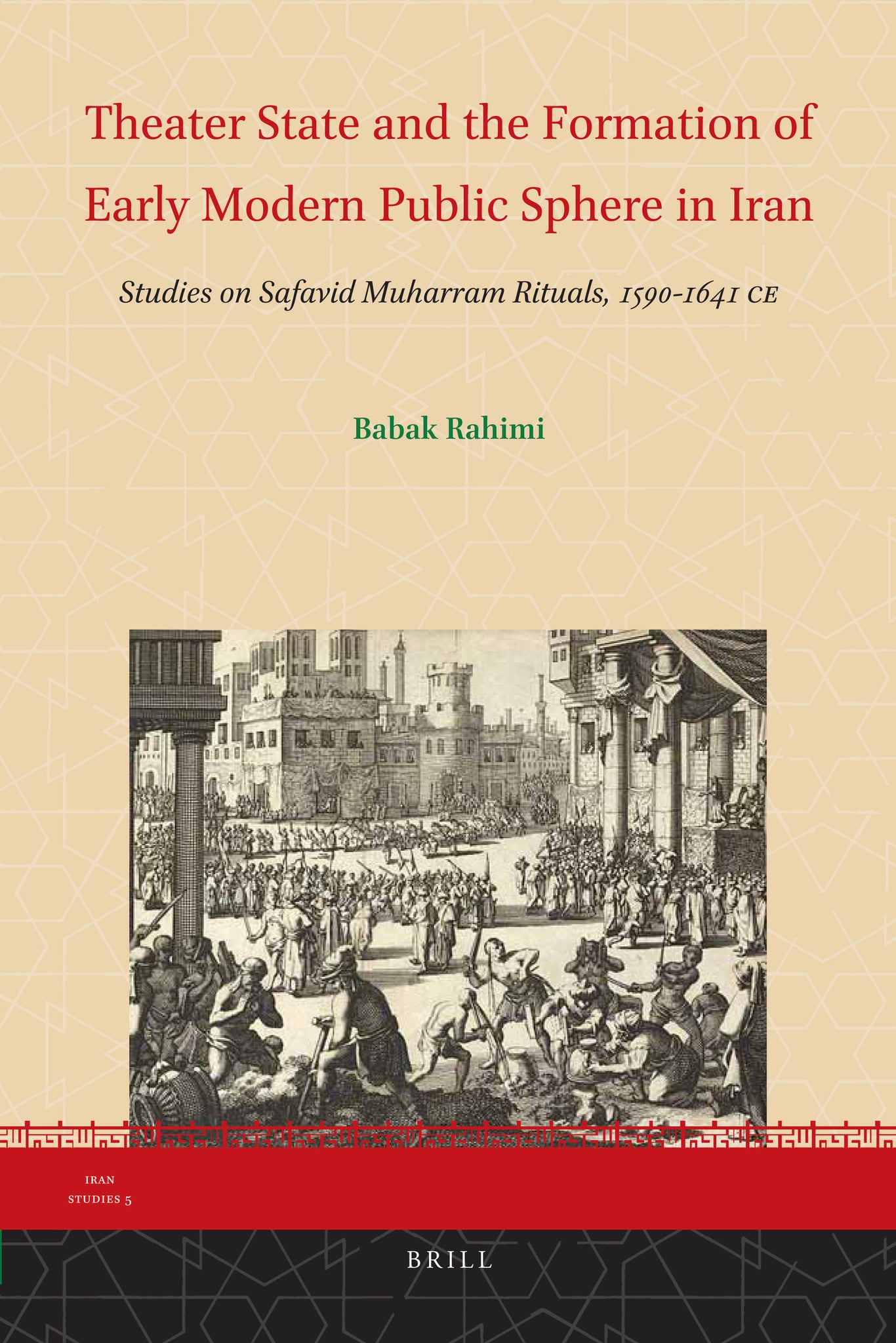 Cover image for Theater State and the Formation of Early Modern Public Sphere in Iran ISBN 9789004209794