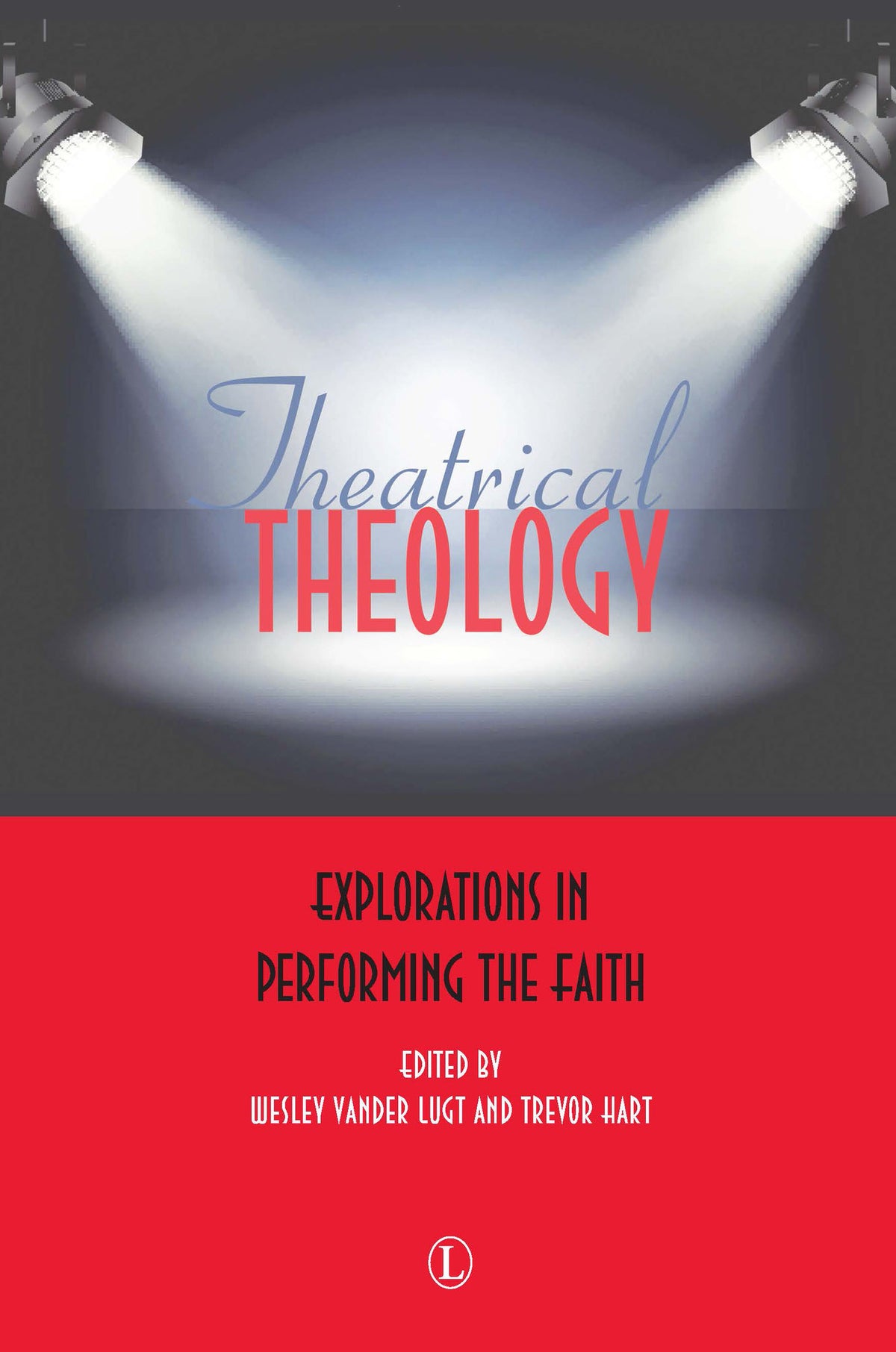 Cover image for Theatrical Theology ISBN 9780718893842