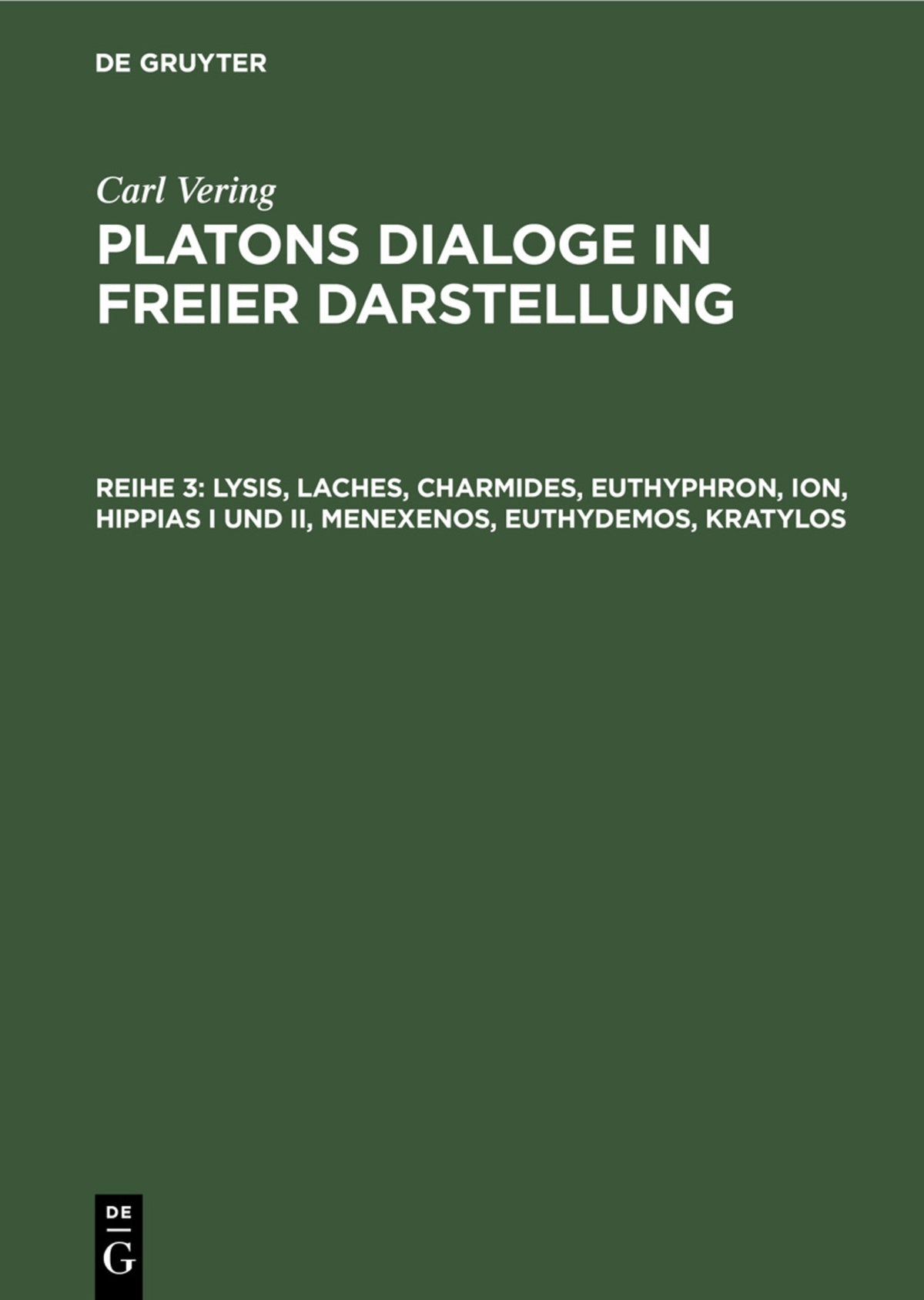 Lysis, Laches, Charmides, Euthyphron, Ion, Hippias I und II, Menexenos, Euthydemos, Kratylos