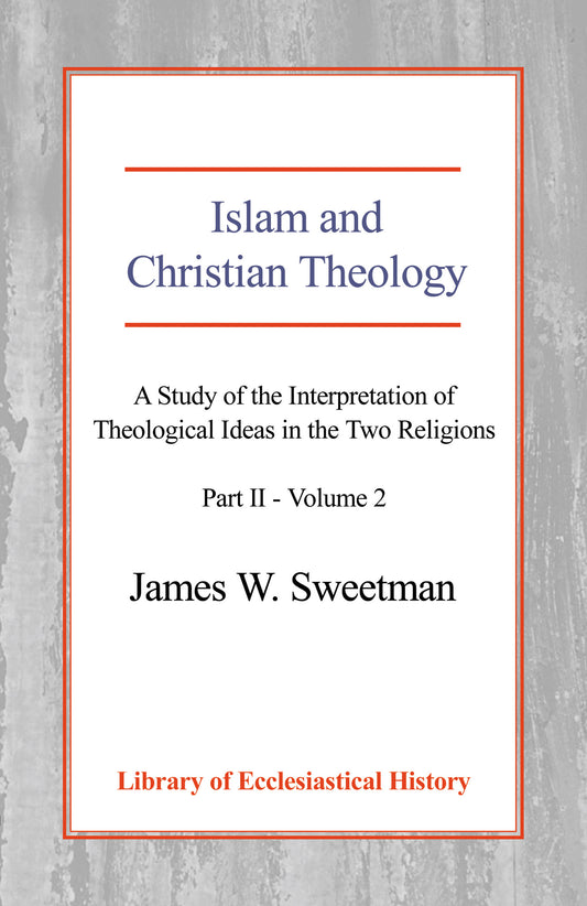 Islam and Christian Theology, Pt 2 Vol 2