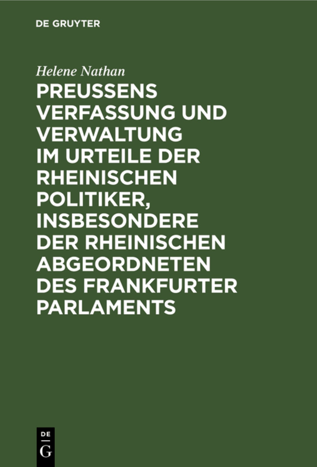 Cover image for Preussens Verfassung und Verwaltung im Urteile der rheinischen Politiker, insbesondere der rheinischen Abgeordneten des Frankfurter Parlaments ISBN 9783111262345