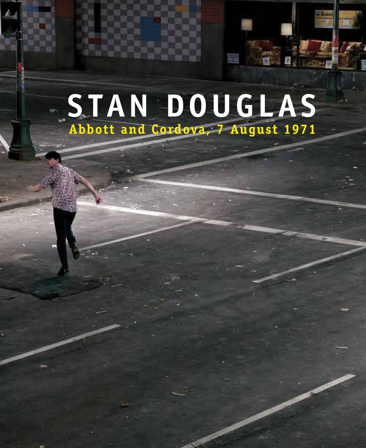 Cover image for Stan Douglas: Abbott and Cordova, 7 August 1971 ISBN 9781551524580