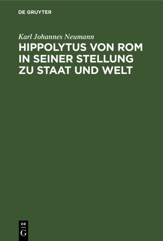 Hippolytus von Rom in seiner Stellung zu Staat und Welt