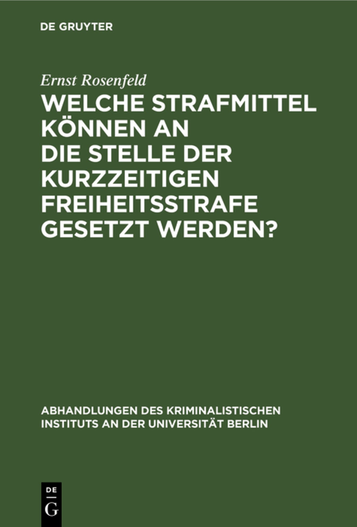 Cover image for Welche Strafmittel können an die Stelle der kurzzeitigen Freiheitsstrafe gesetzt werden? ISBN 9783111155432