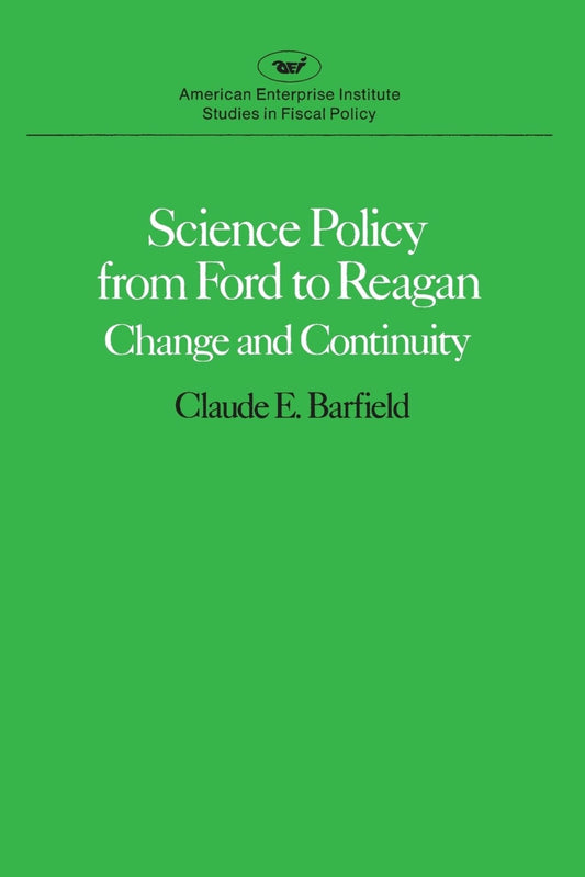 Science Policy from Ford to Reagan: Change and Continuity