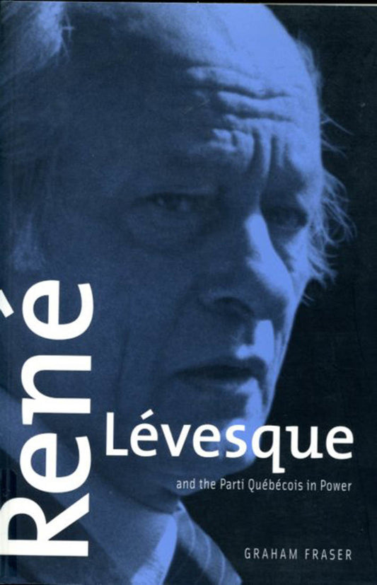 René Lévesque and the Parti Québécois in Power, Second edition