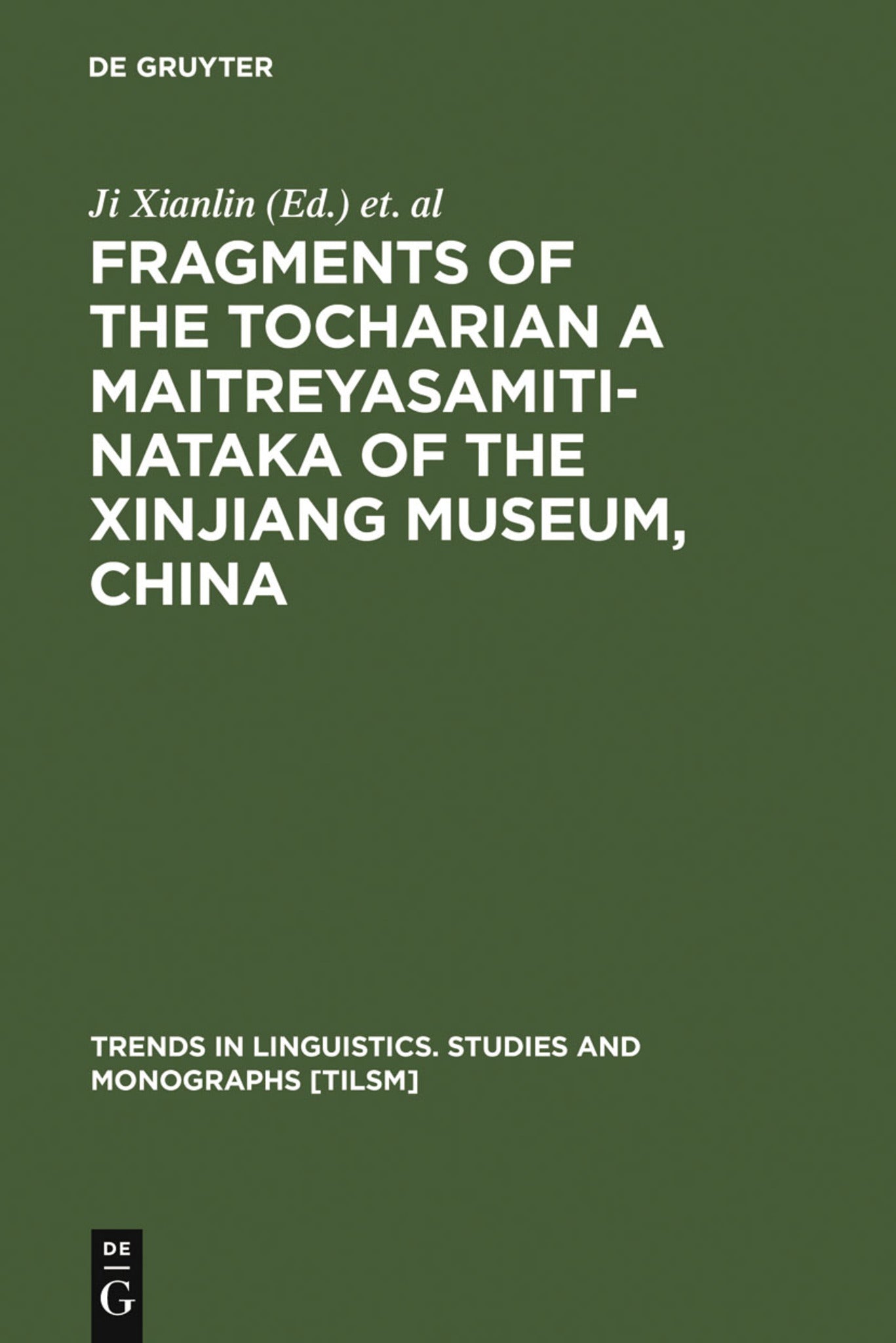 Cover image for Fragments of the Tocharian A Maitreyasamiti-Nataka of the Xinjiang Museum, China ISBN 9783110149043
